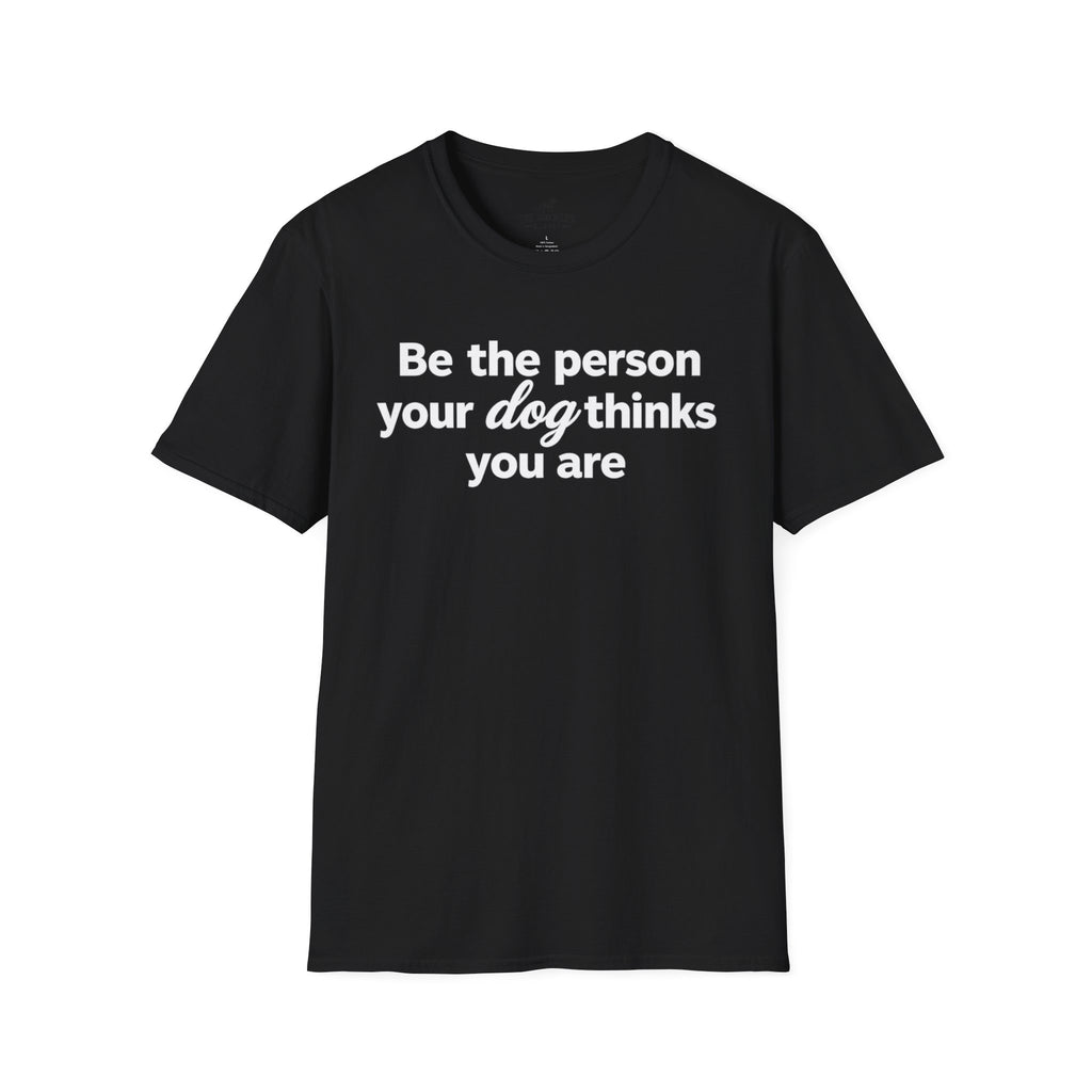 Be the Person Your Dog Thinks You are