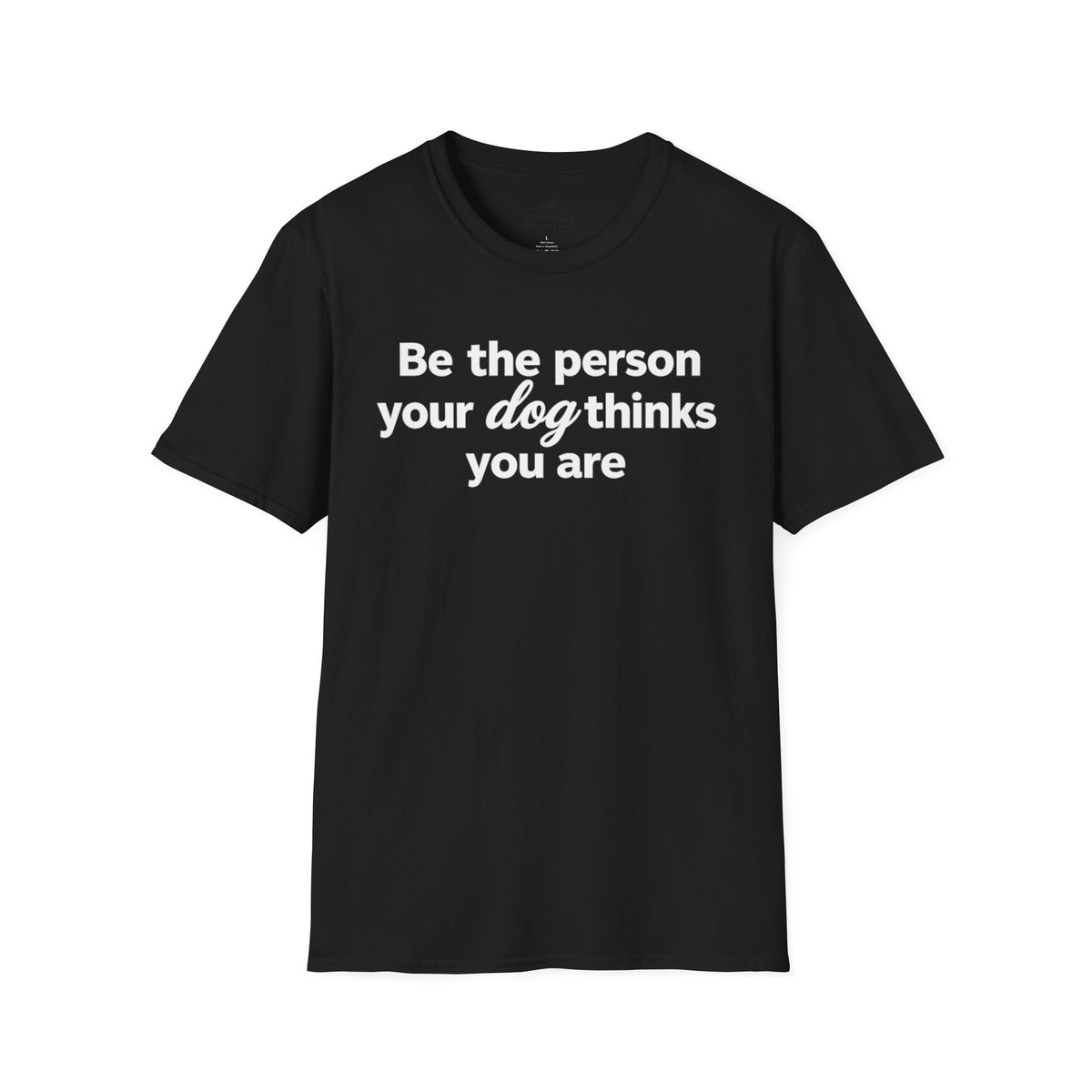 Be the Person Your Dog Thinks You are