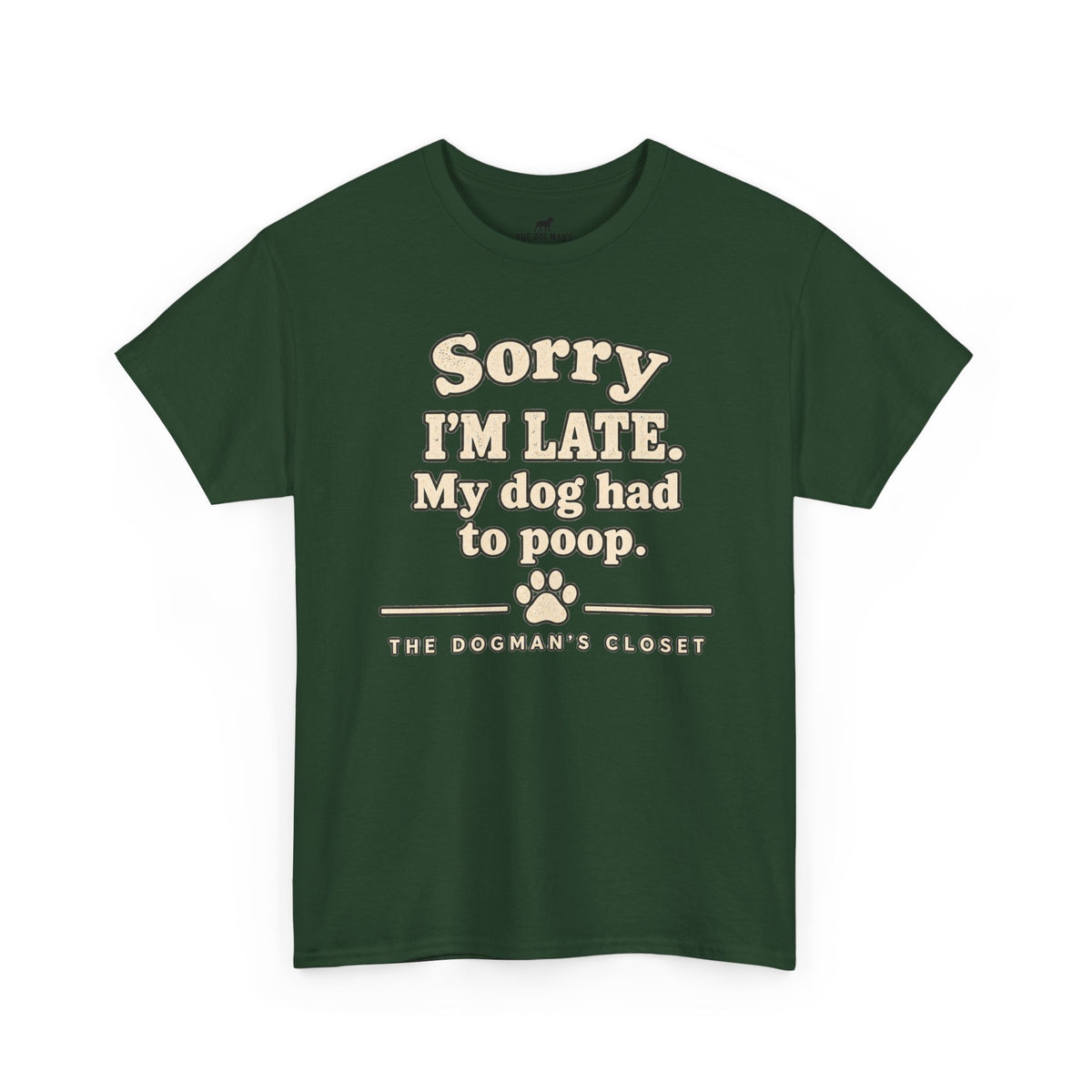 "Sorry I'm Late. My dog had to poop."