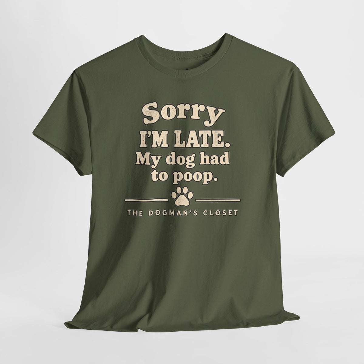 "Sorry I'm Late. My dog had to poop."