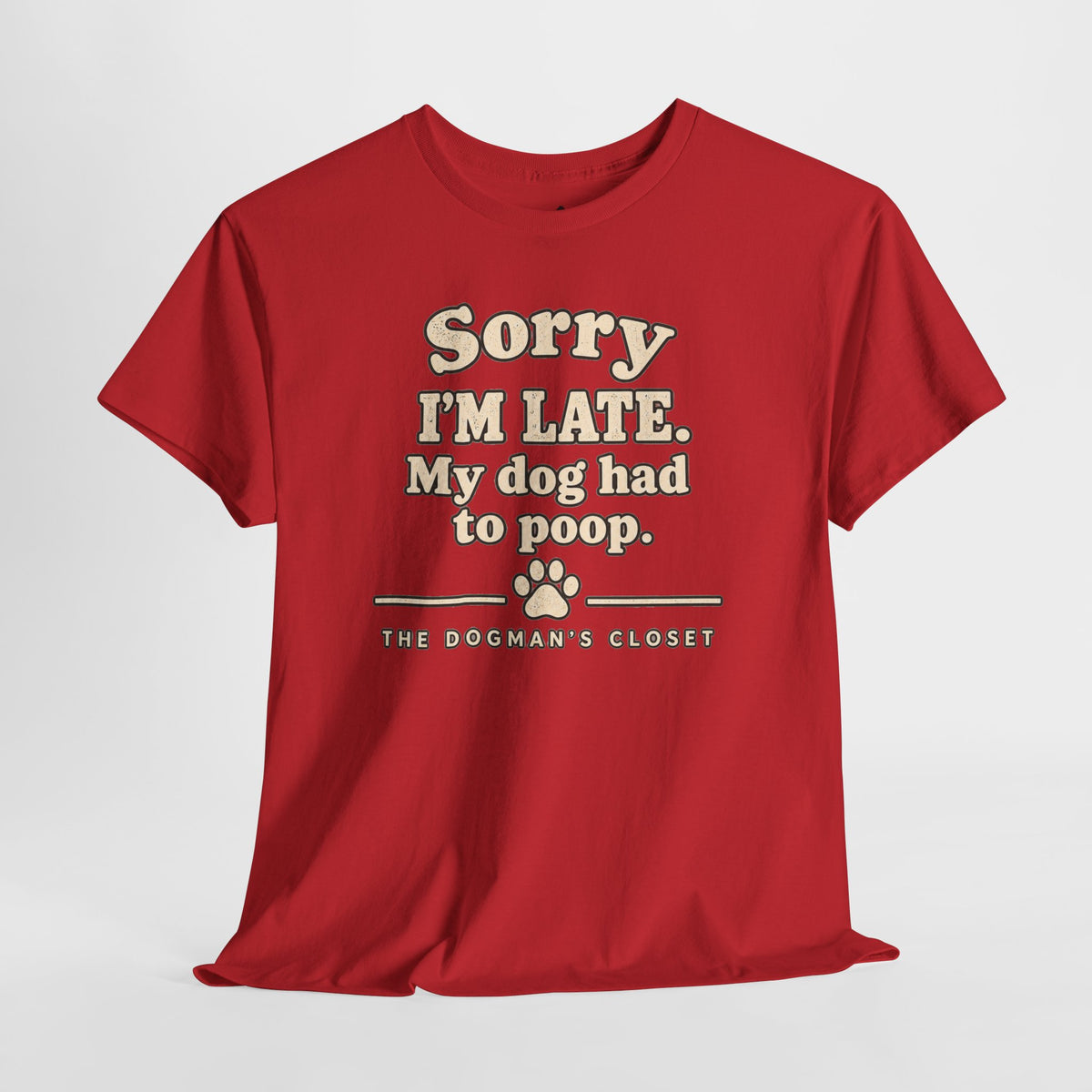 "Sorry I'm Late. My dog had to poop."