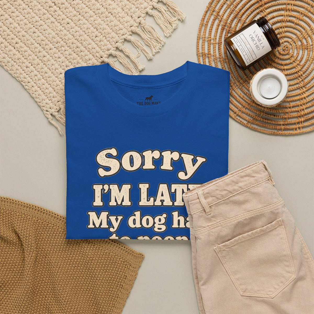 "Sorry I'm Late. My dog had to poop."