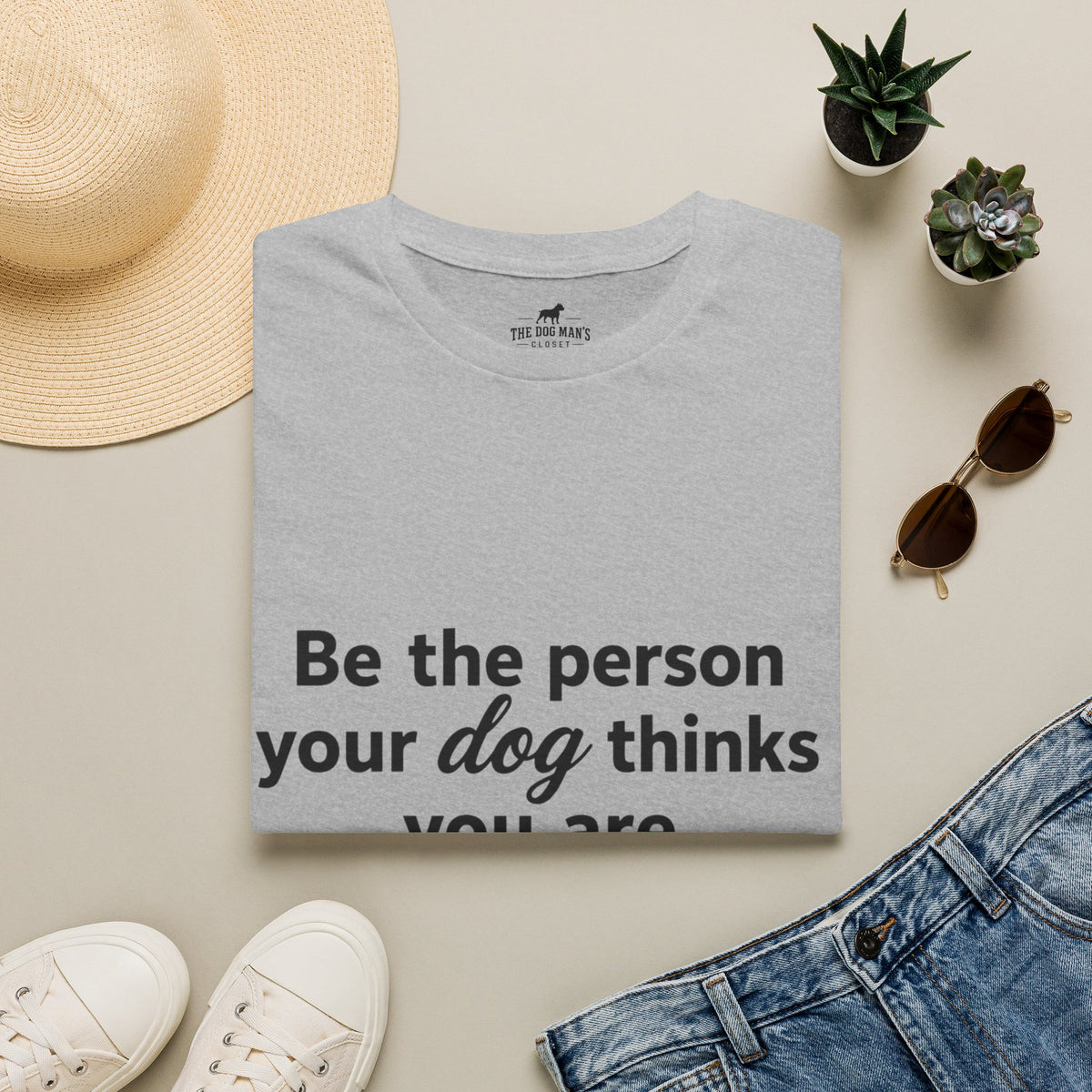 Be the person your dog thinks you are