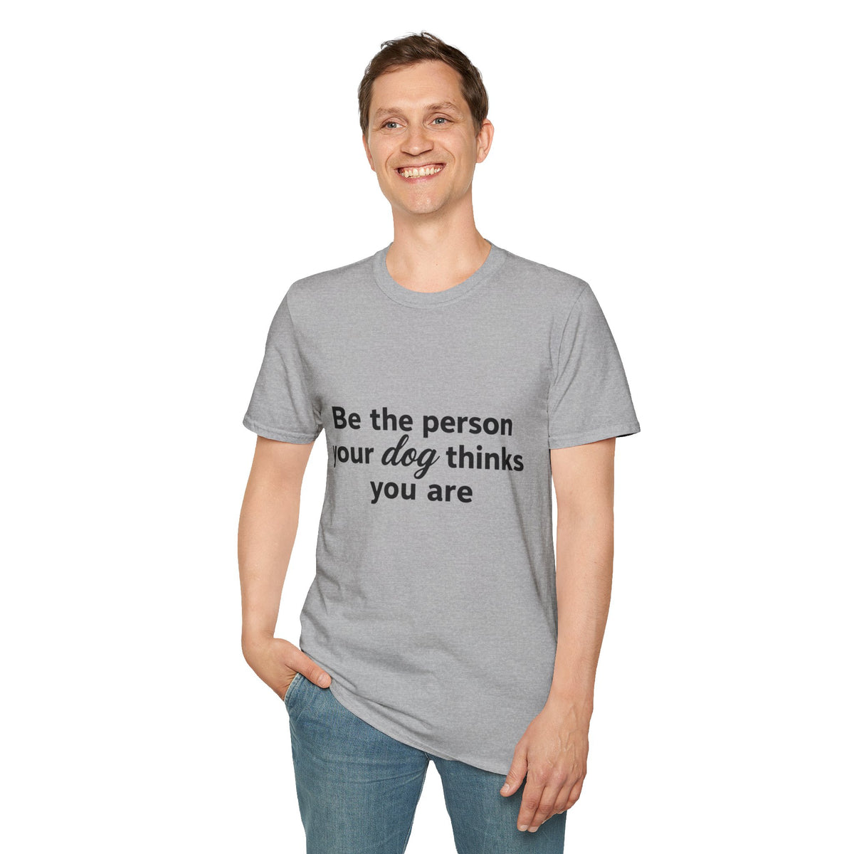 Be the person your dog thinks you are