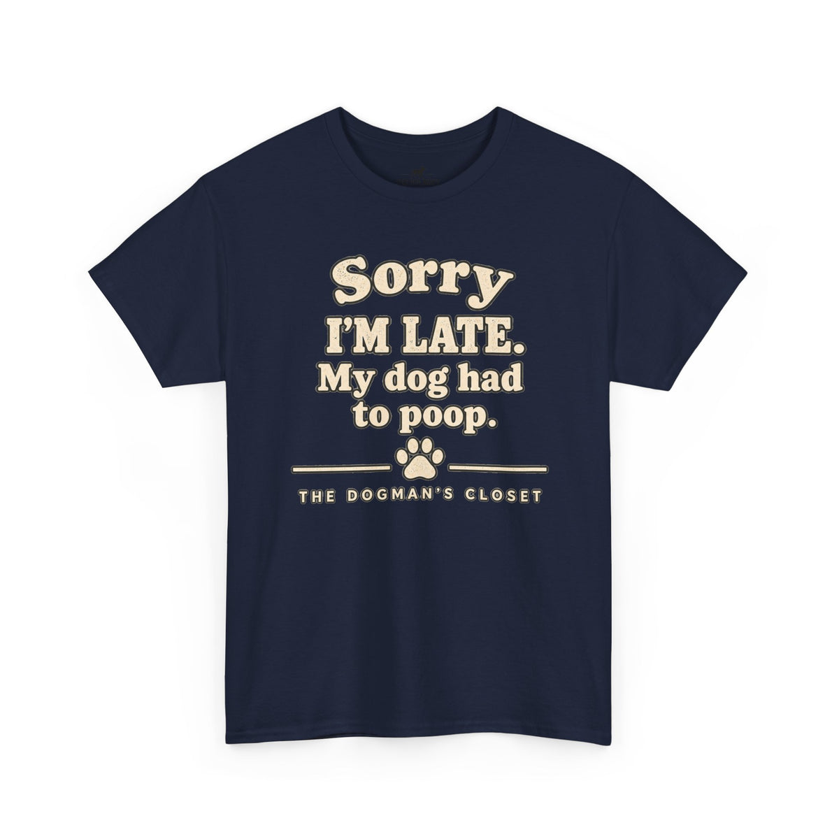 "Sorry I'm Late. My dog had to poop."