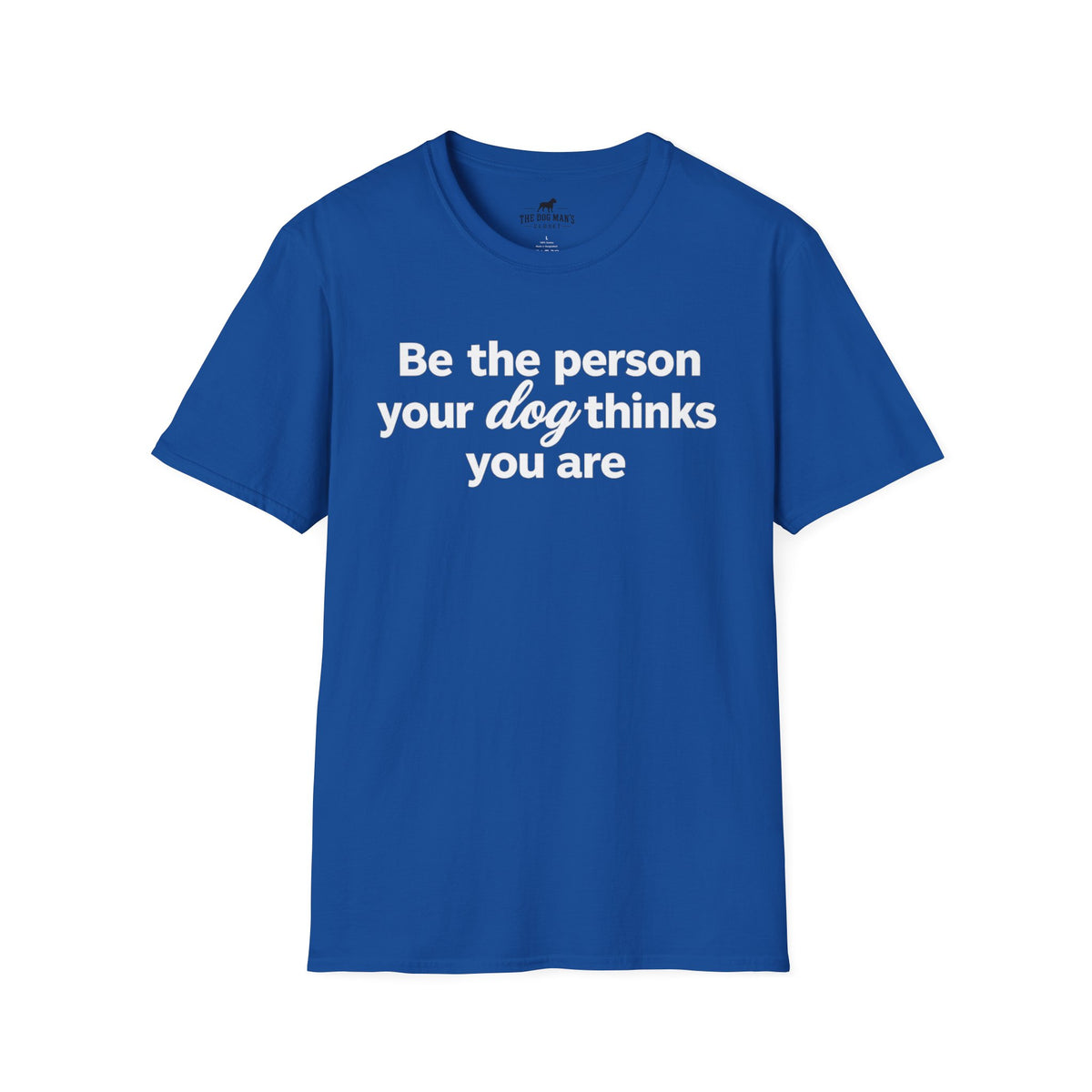 Be the Person Your Dog Thinks You are