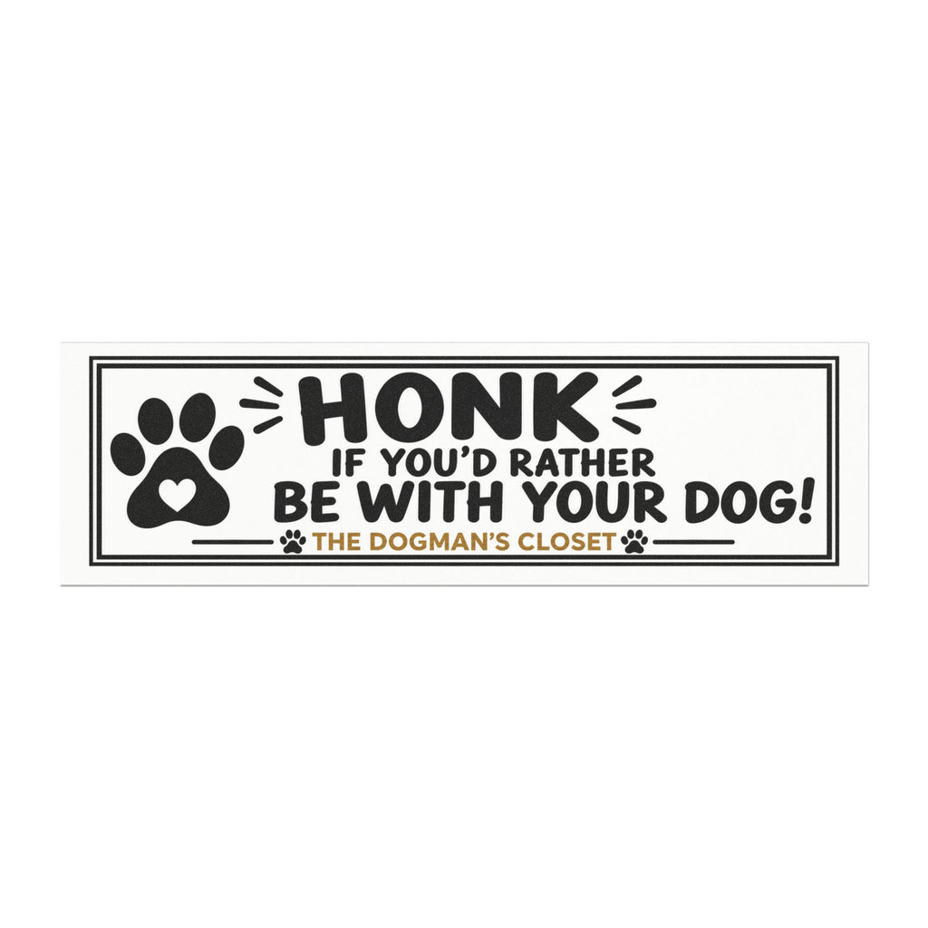 “Honk If You’d Rather Be With Your Dog!” Magnet