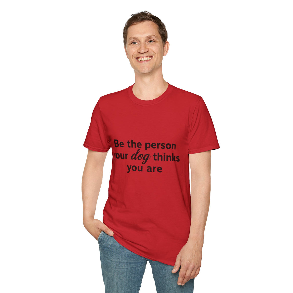 Be the person your dog thinks you are
