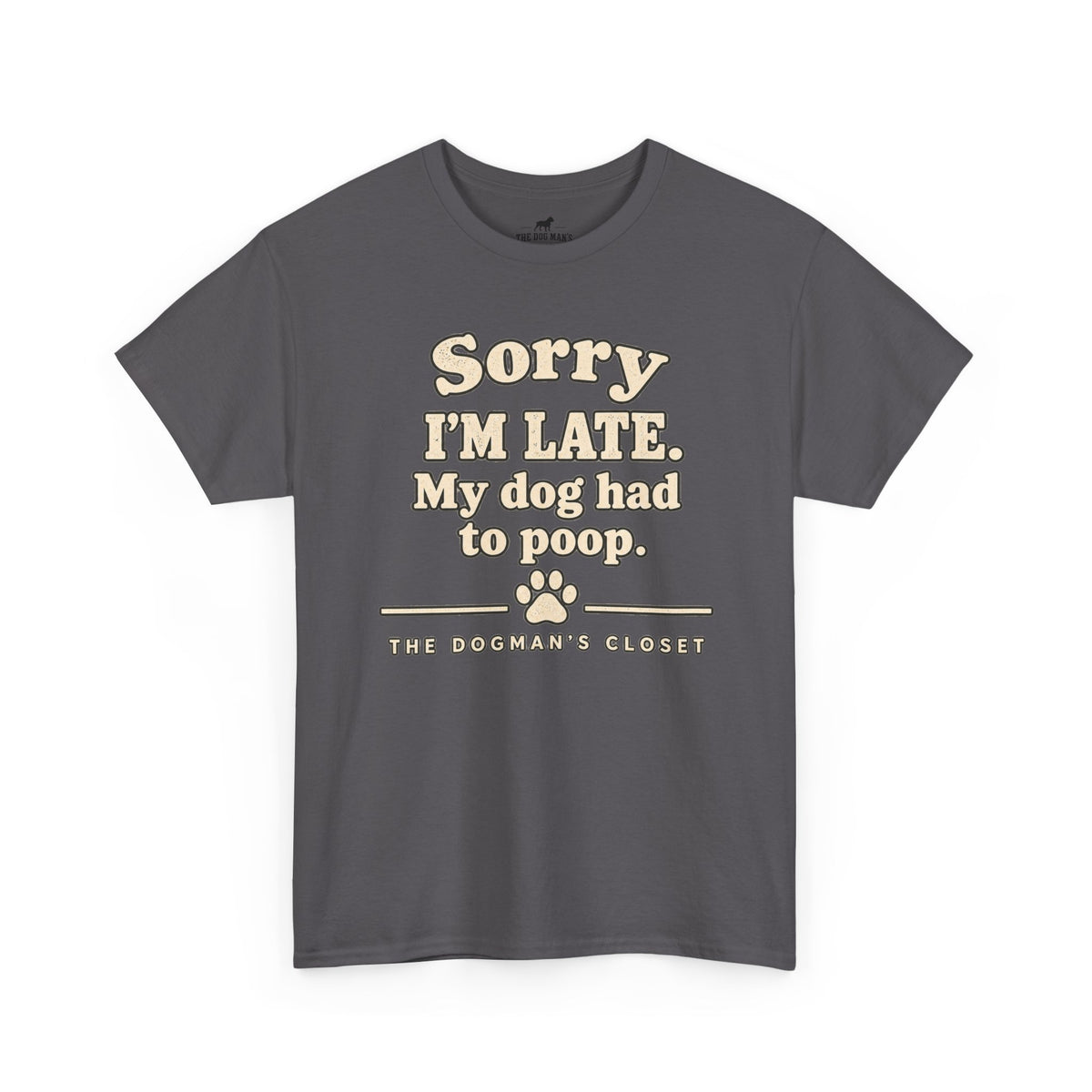 "Sorry I'm Late. My dog had to poop."