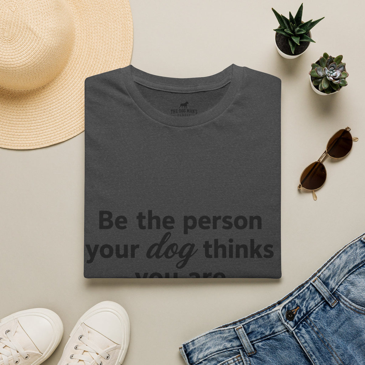 Be the person your dog thinks you are