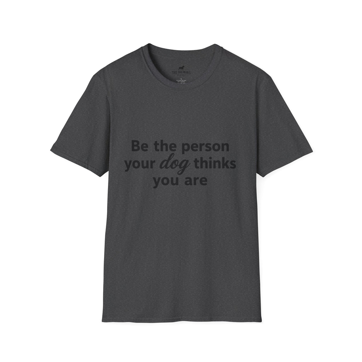 Be the person your dog thinks you are