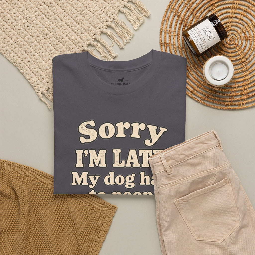 "Sorry I'm Late. My dog had to poop."