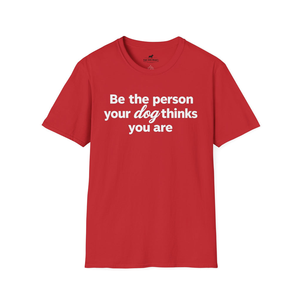 Be the Person Your Dog Thinks You are