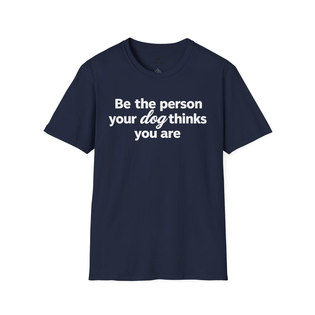 Be the Person Your Dog Thinks You are