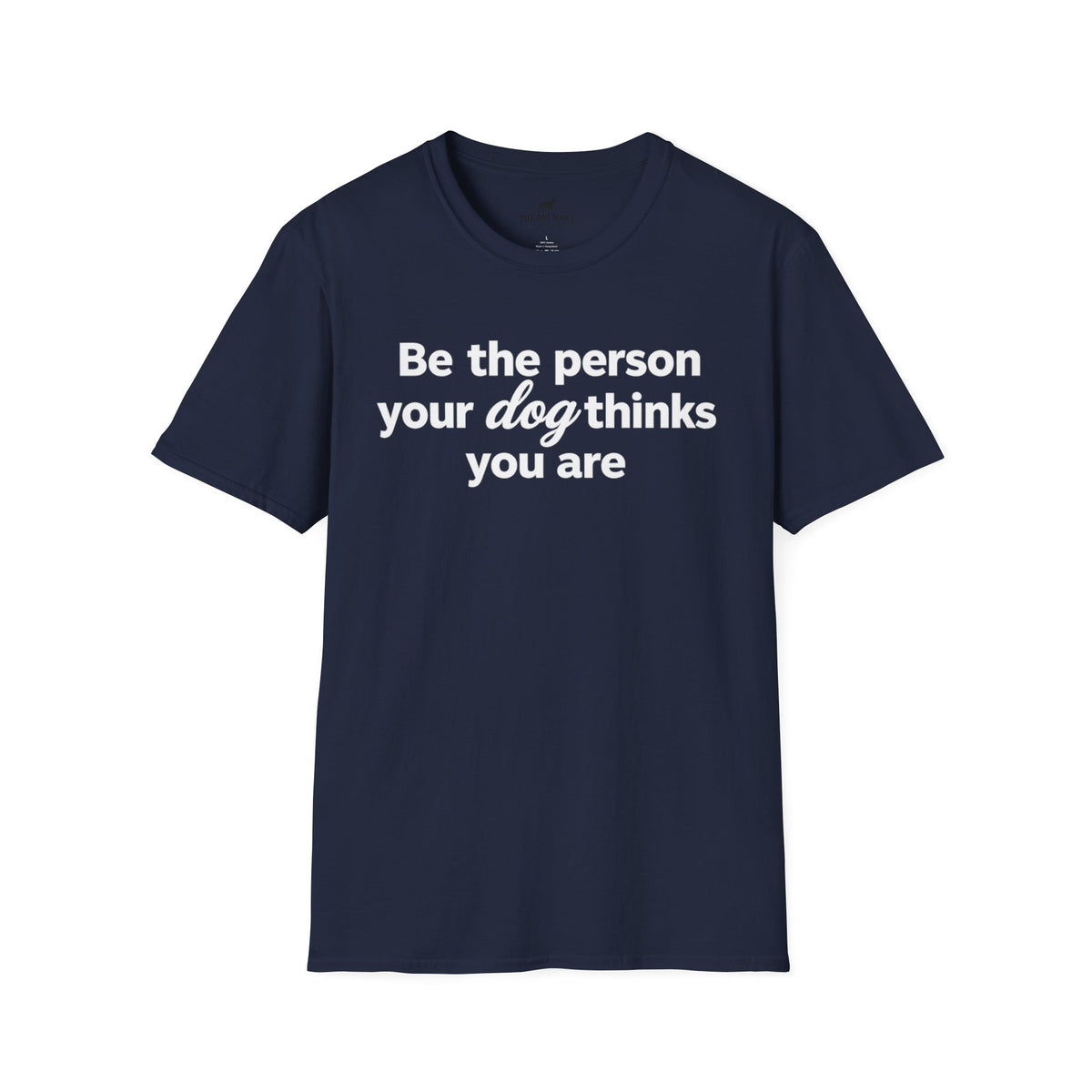 Be the Person Your Dog Thinks You are