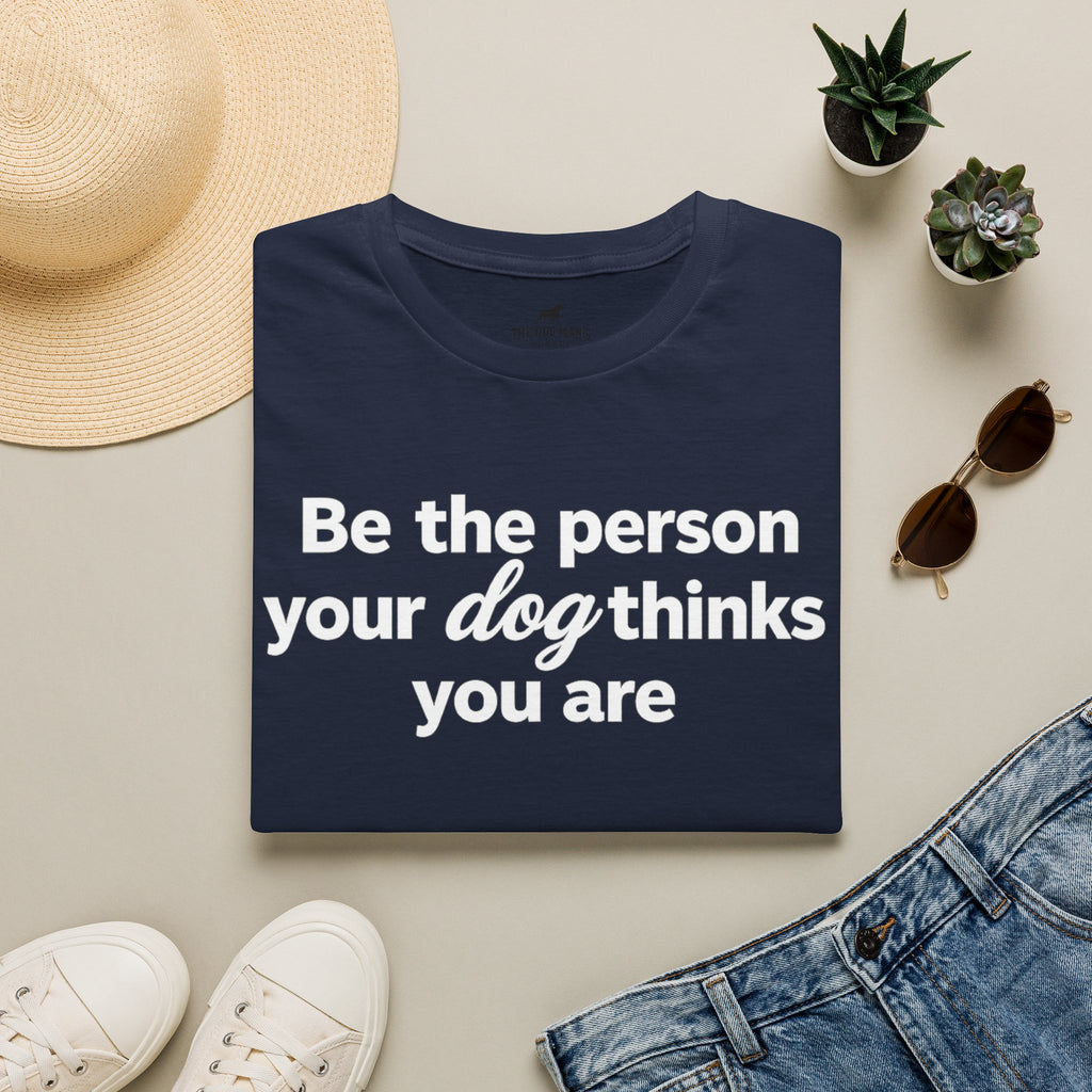 Be the Person Your Dog Thinks You are