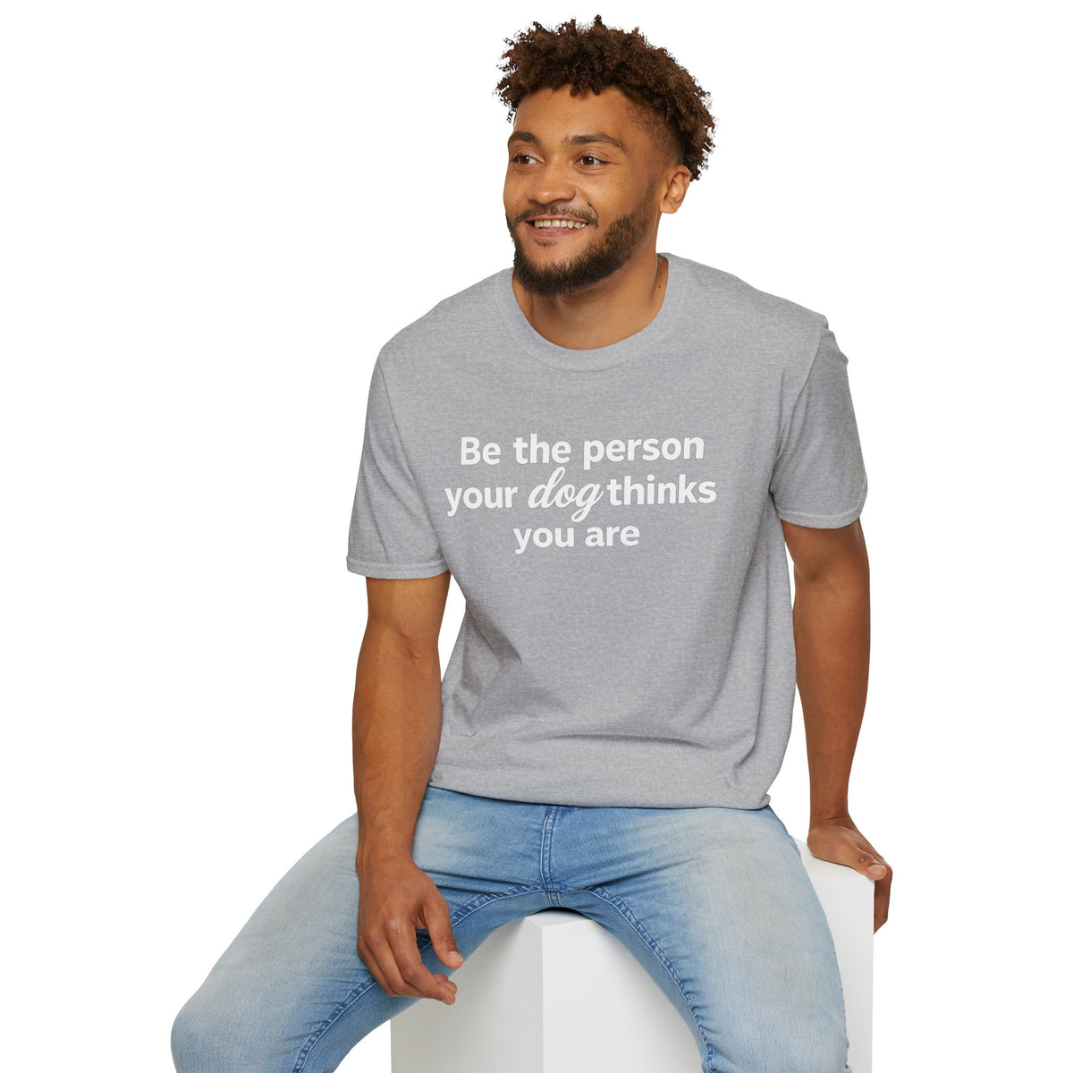 Be the Person Your Dog Thinks You are