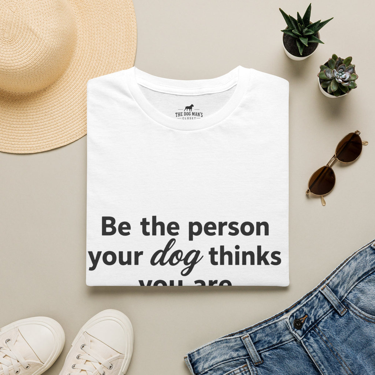Be the person your dog thinks you are