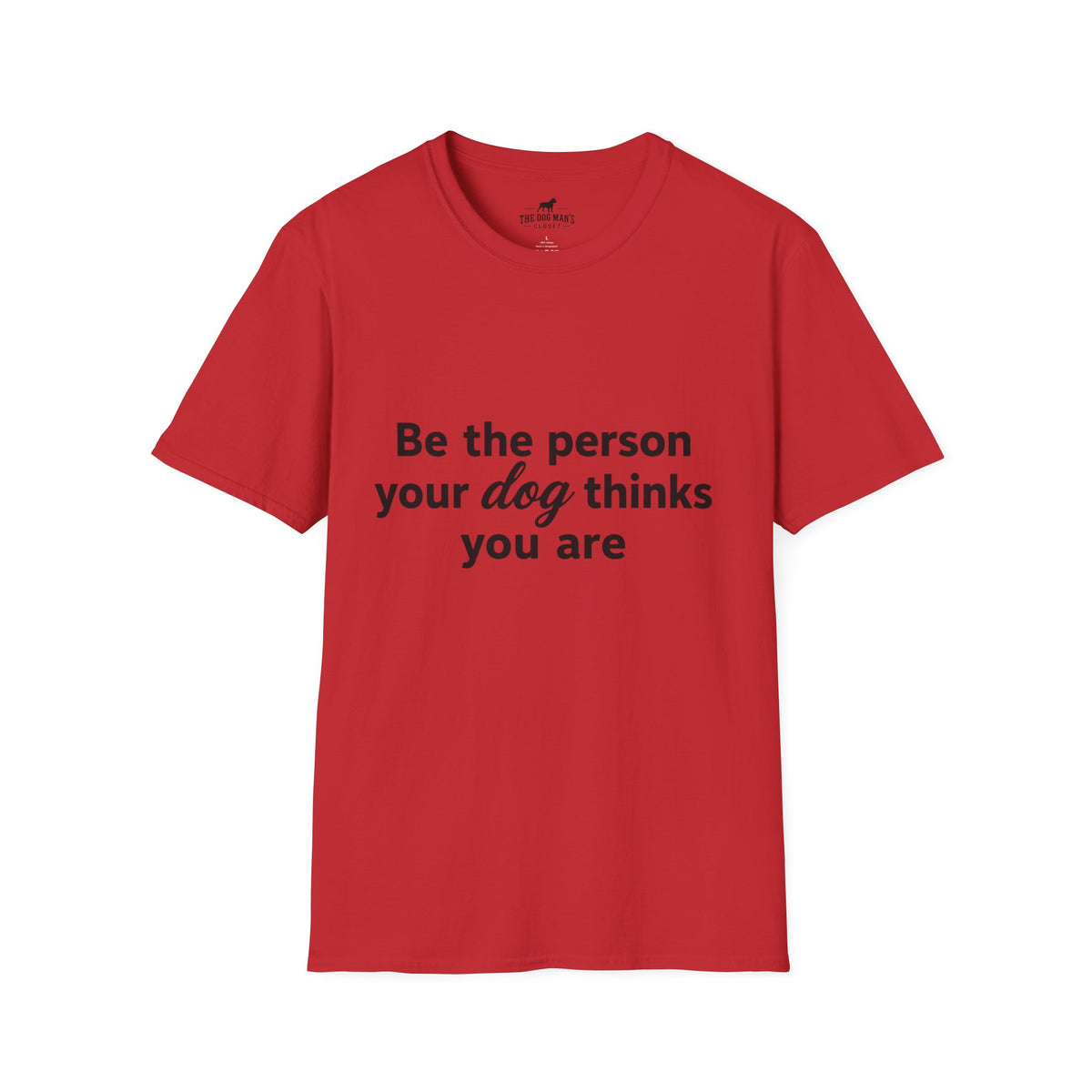 Be the person your dog thinks you are