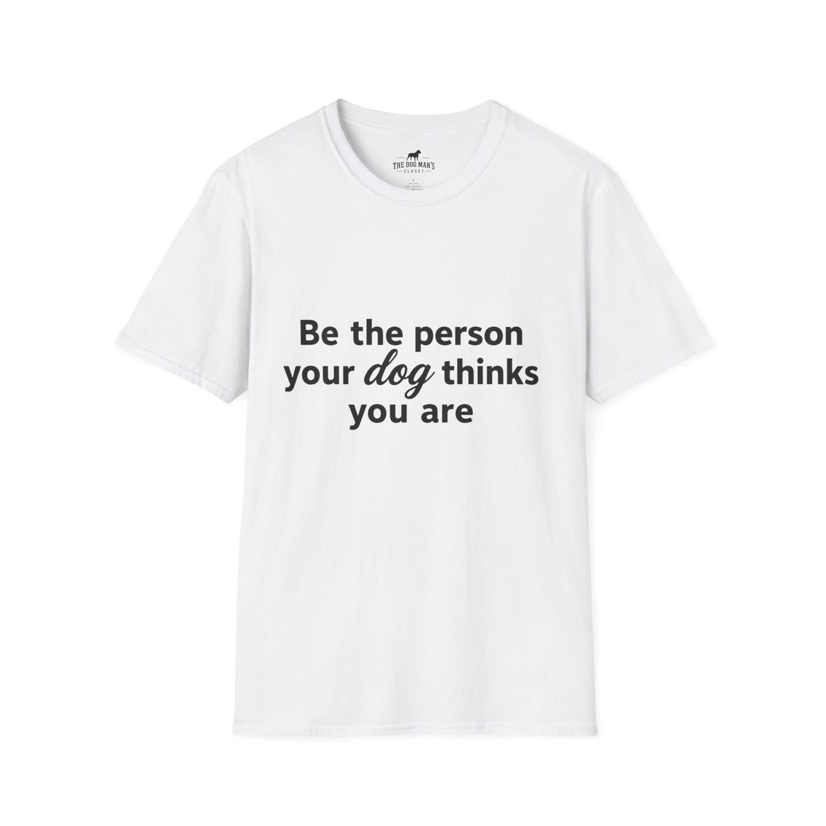 Be the person your dog thinks you are