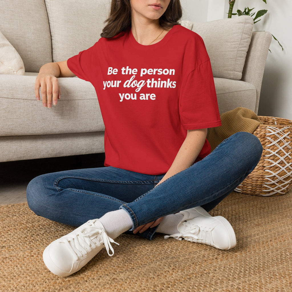 Be the Person Your Dog Thinks You are