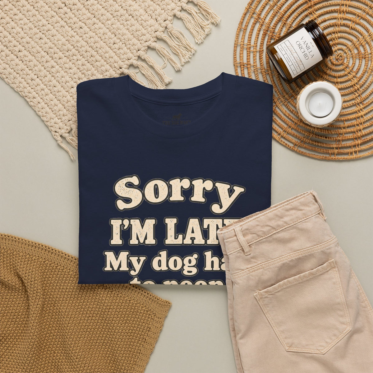 "Sorry I'm Late. My dog had to poop."