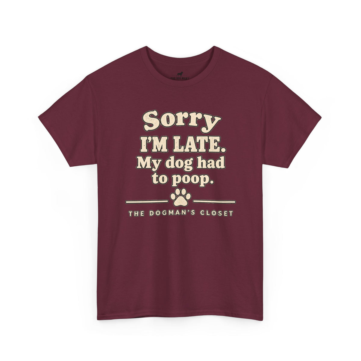 "Sorry I'm Late. My dog had to poop."