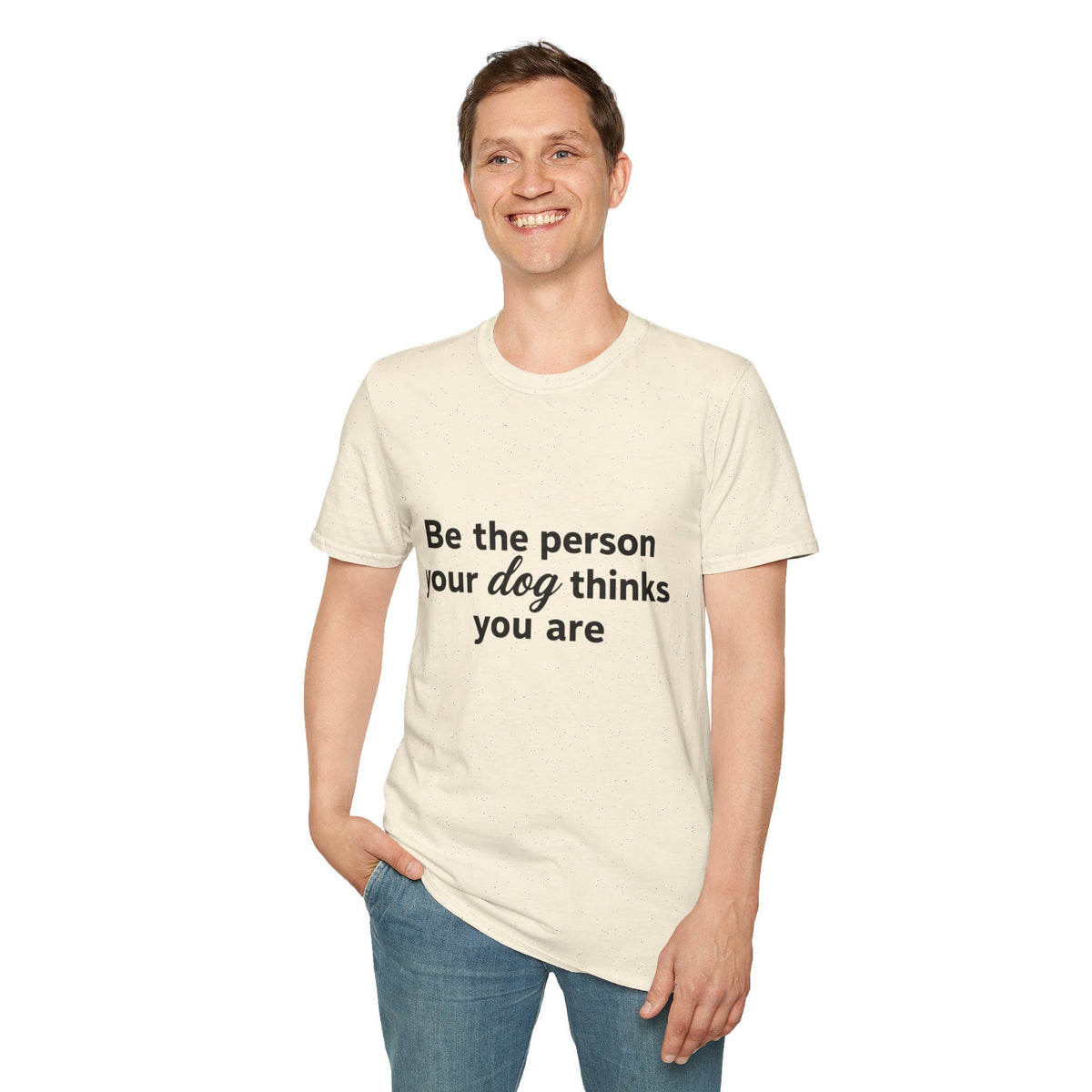 Be the person your dog thinks you are