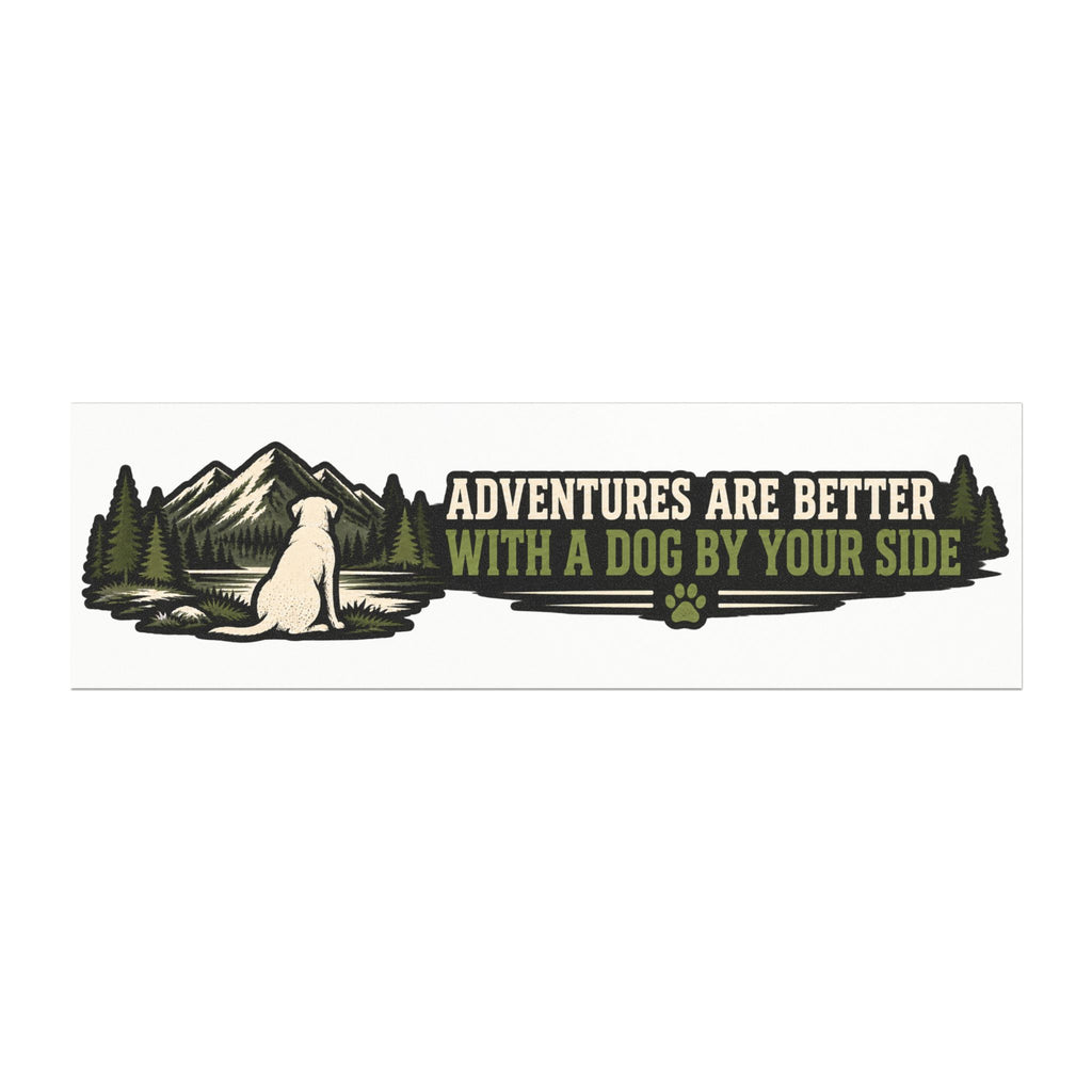 "Adventures Are Better With A Dog By Your Side"