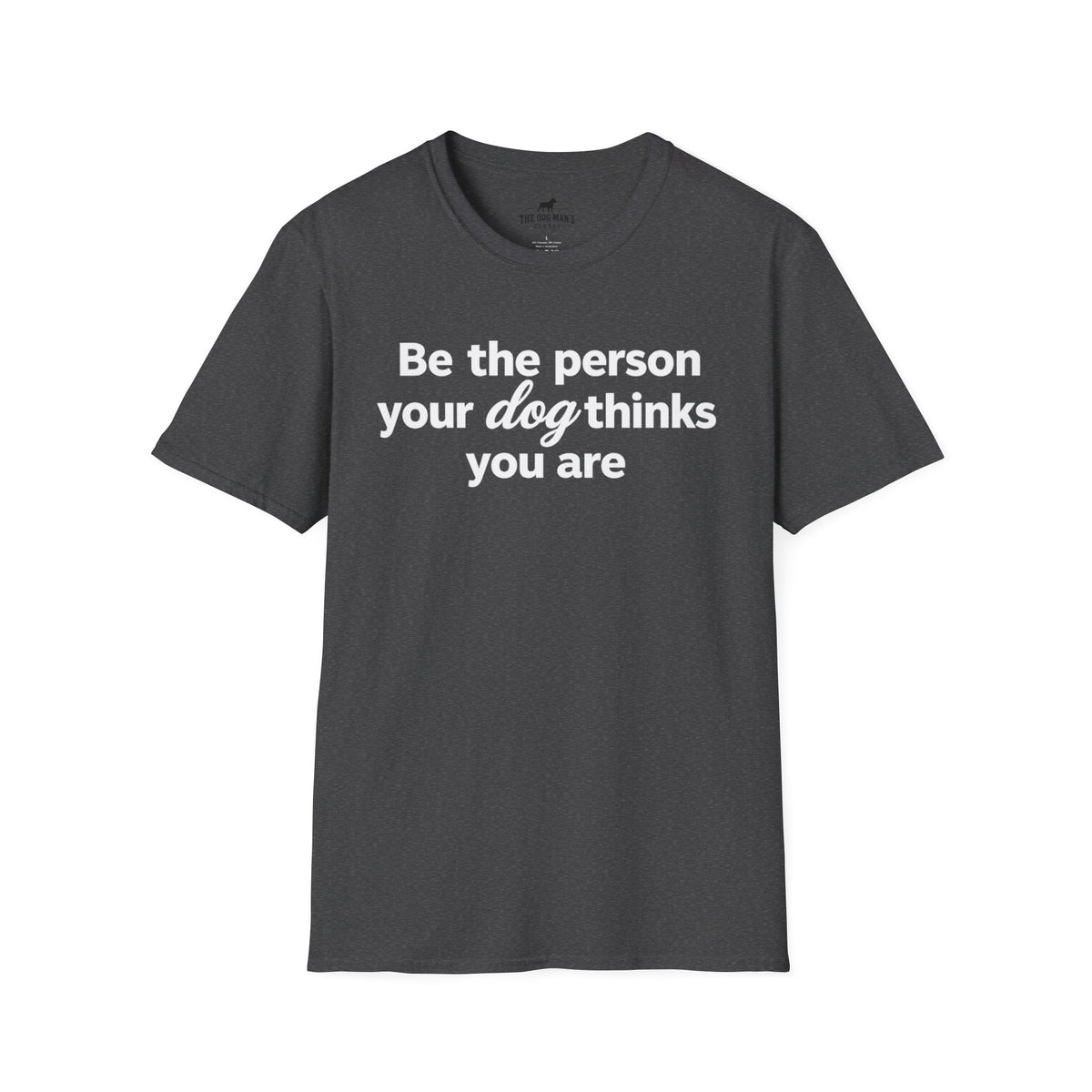 Be the Person Your Dog Thinks You are