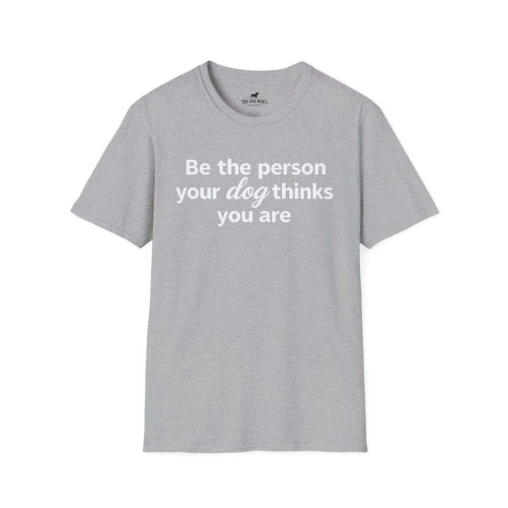 Be the Person Your Dog Thinks You are