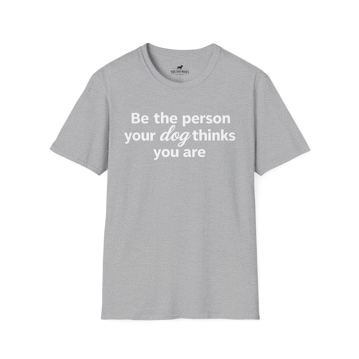 Be the Person Your Dog Thinks You are