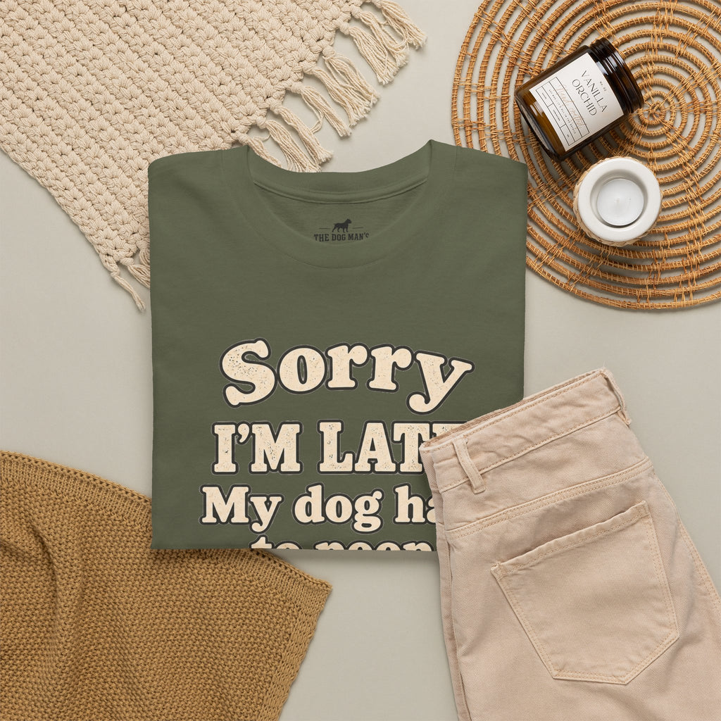 "Sorry I'm Late. My dog had to poop."