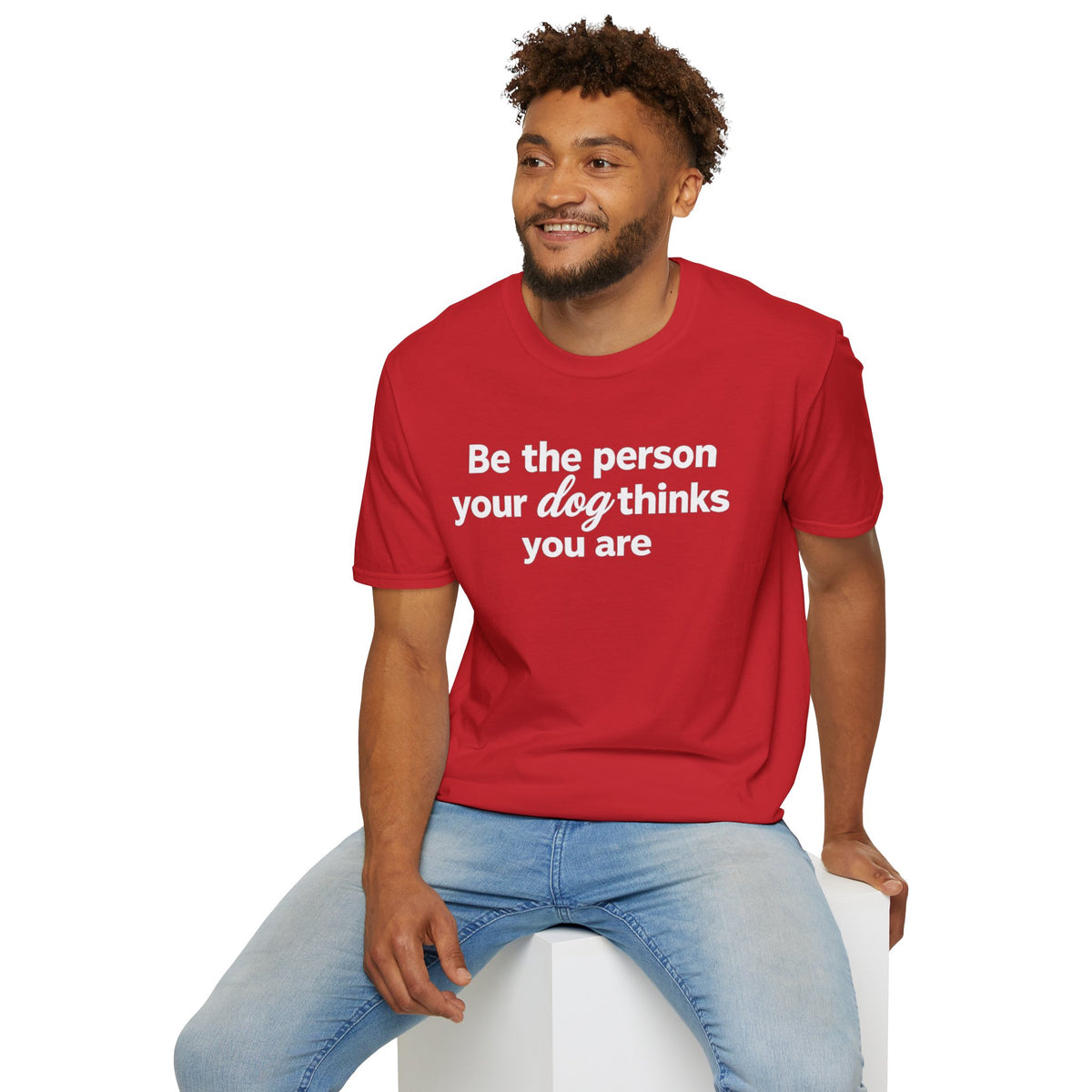Be the Person Your Dog Thinks You are