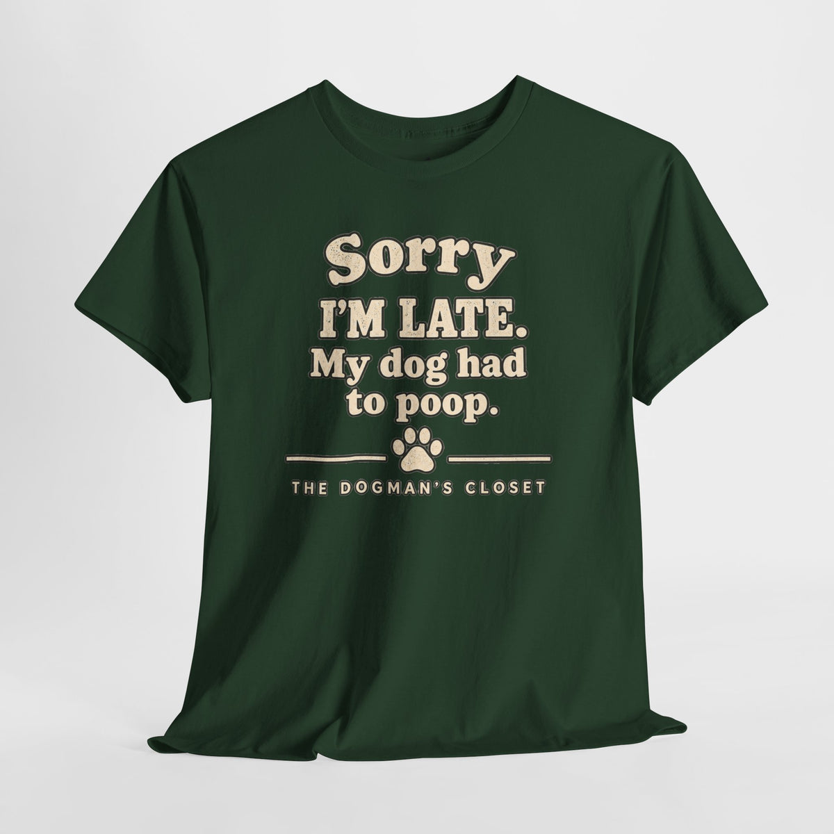 "Sorry I'm Late. My dog had to poop."