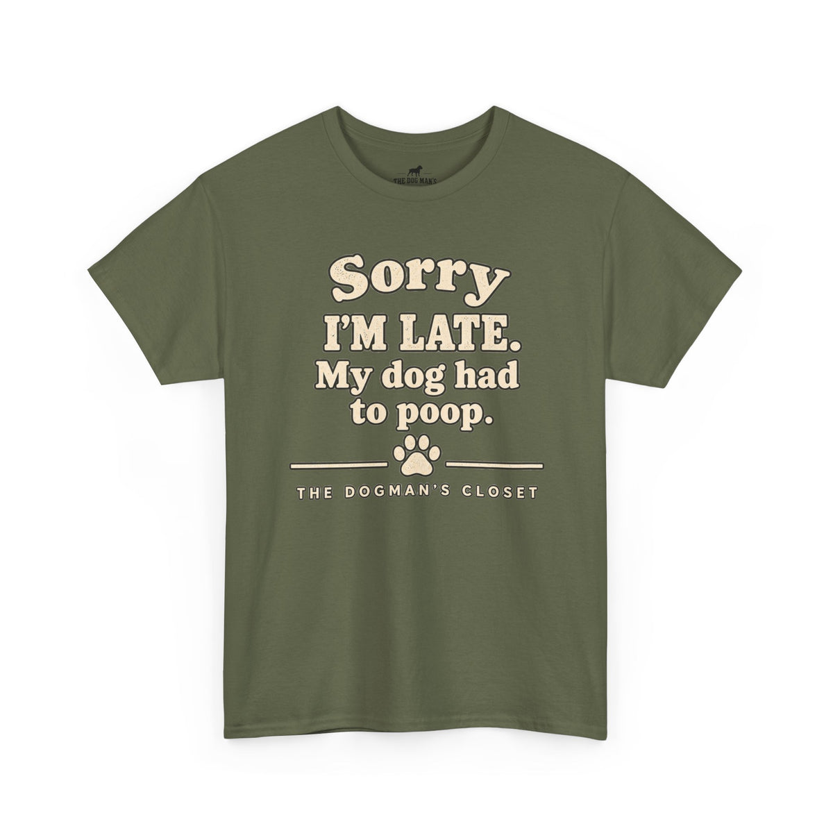 "Sorry I'm Late. My dog had to poop."