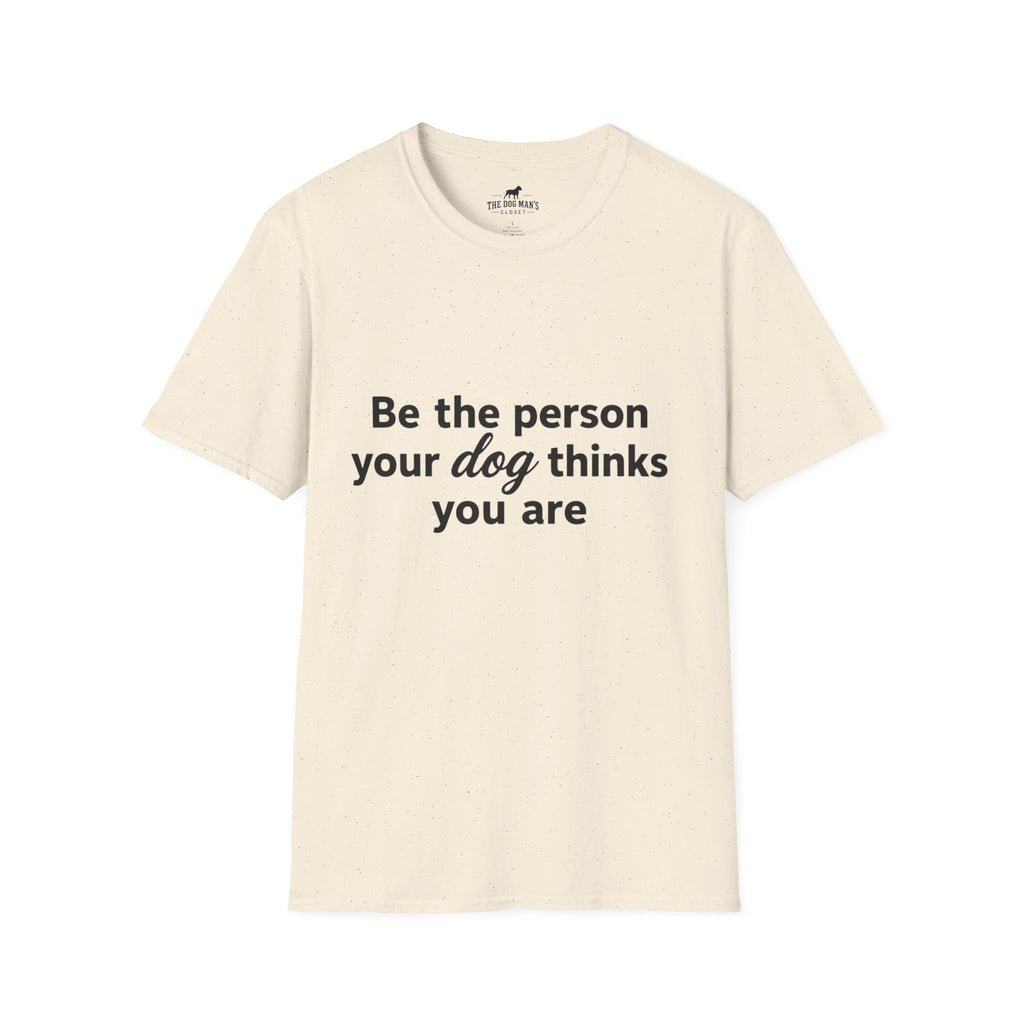 Be the person your dog thinks you are